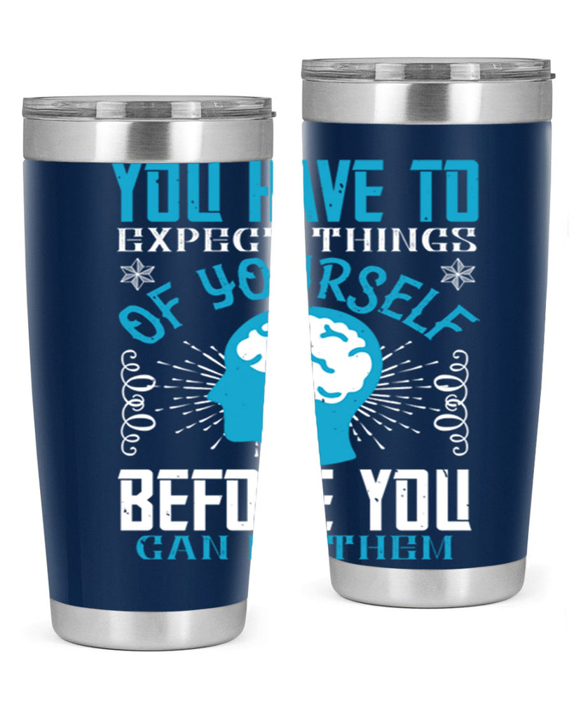 You have to expect things of yourself before you can do them Style 7#- coaching- tumbler