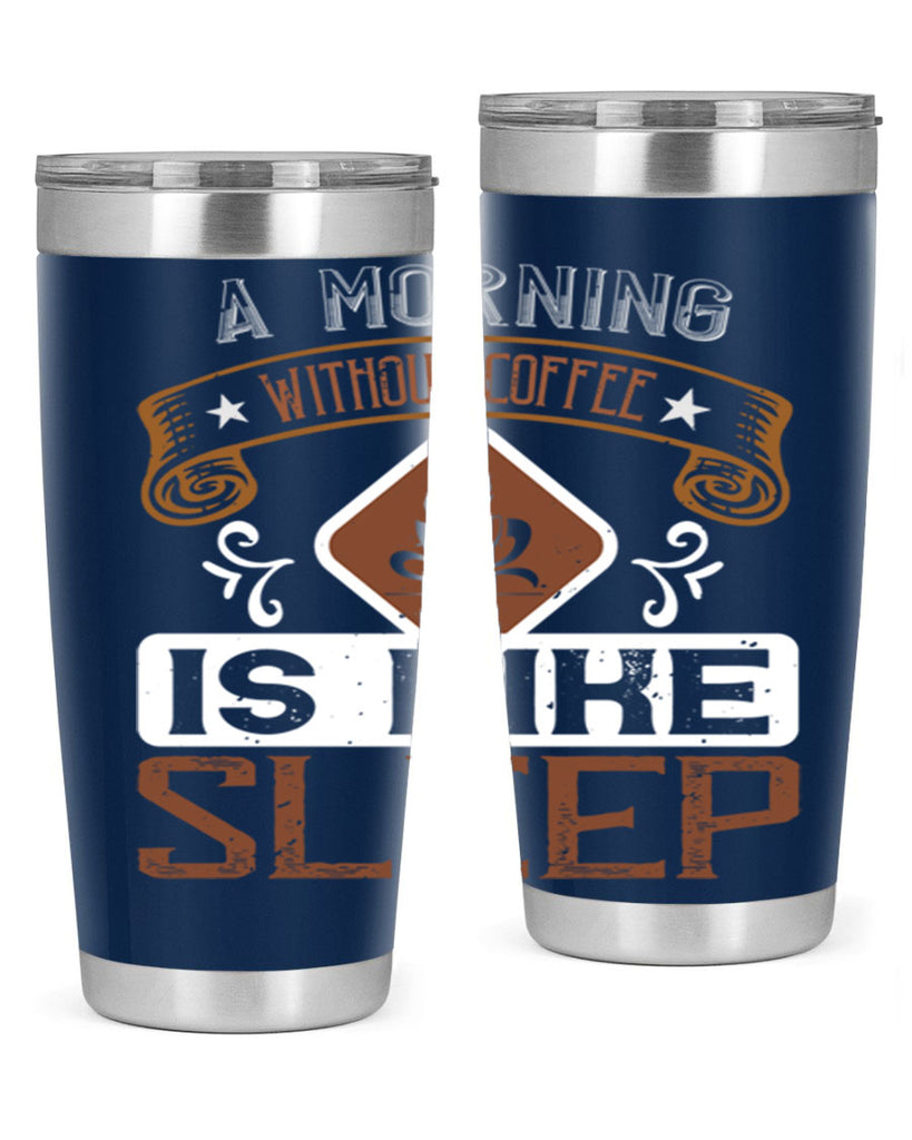 a morning without coffee is like sleep 258#- coffee- Tumbler