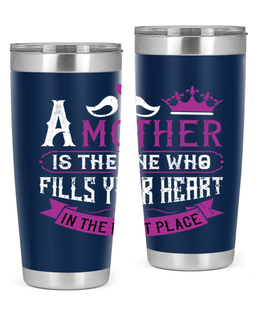a mother is the one who 34#- mothers day- Tumbler