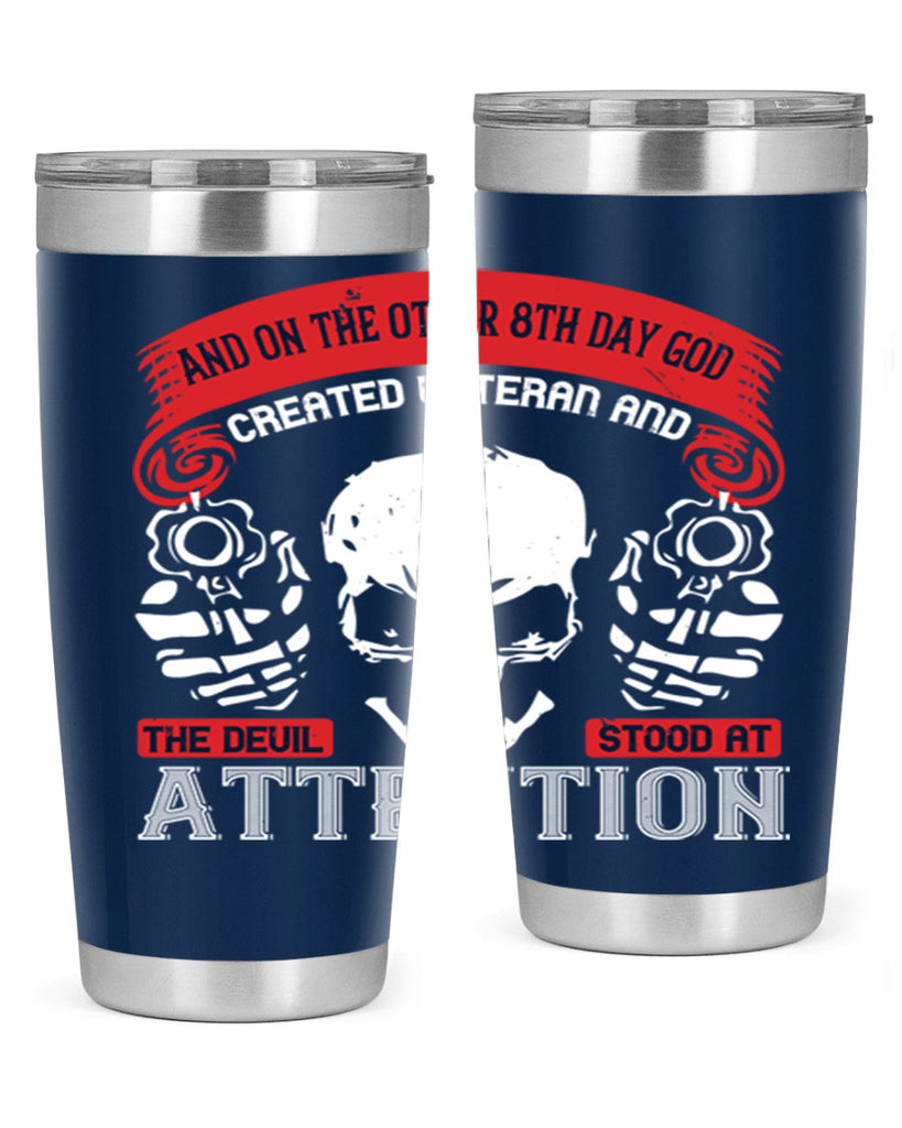 and on the other th day god created veteran and the devil stood at attention 74#- Veterns Day- Tumbler