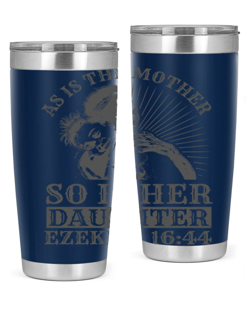 as is the mother so is her daughter ezekiel 93#- mothers day- Tumbler