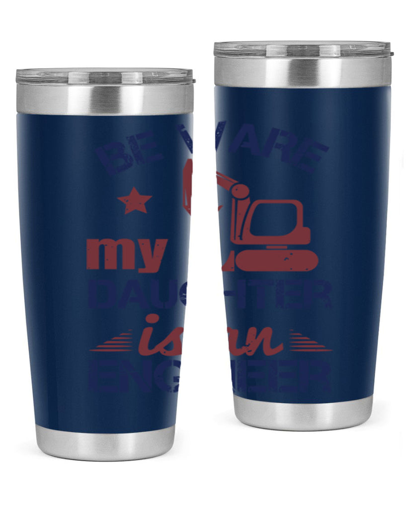 be ware my daughter is an engineer Style 28#- engineer- tumbler