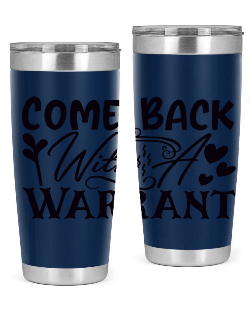 come back with a warrant 81#- home- Tumbler