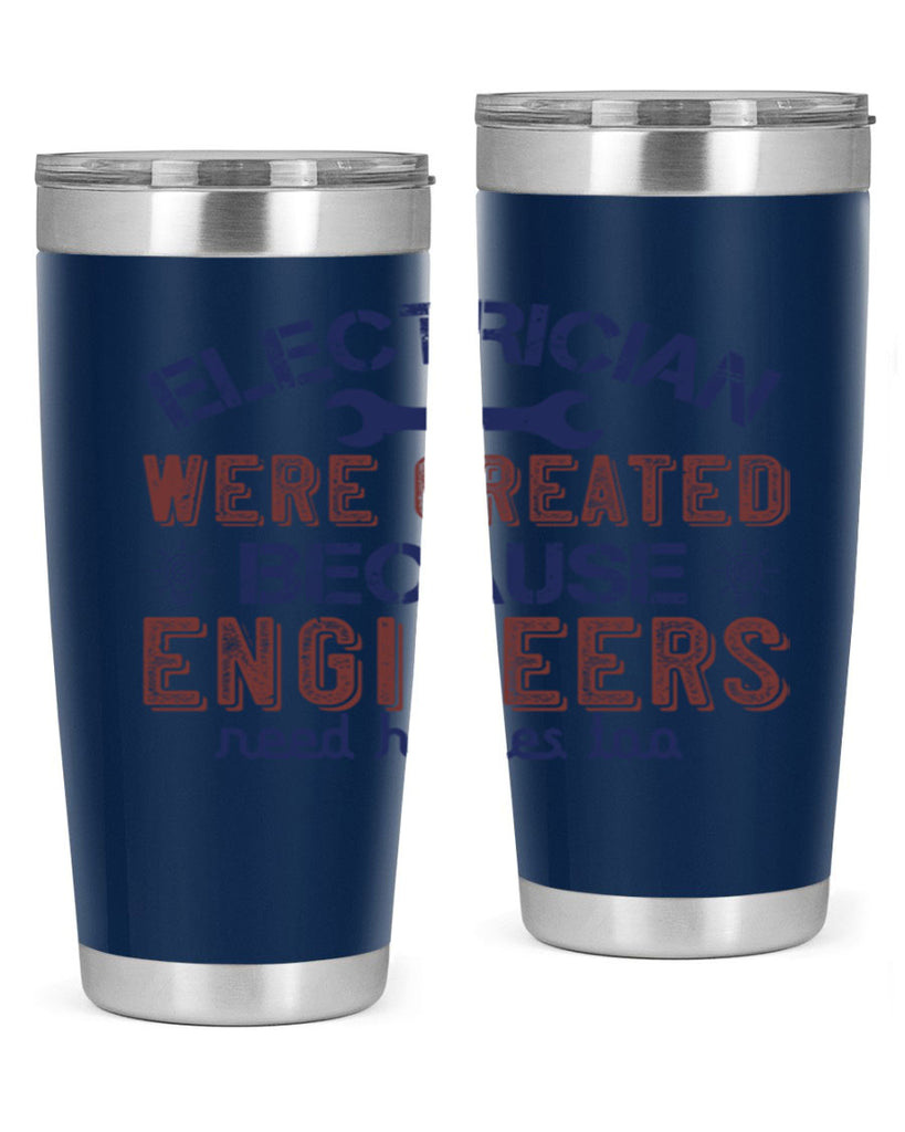 electrician were created because engineers need heroes too Style 67#- engineer- tumbler