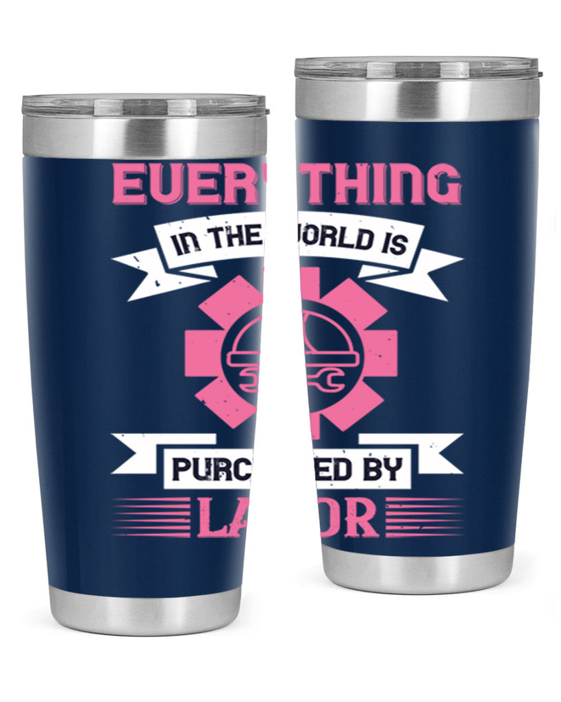 everything in the world is purchased by labor 43#- labor day- Tumbler