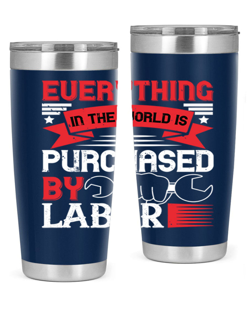 everything in the world is purchased by labor 50#- labor day- Tumbler