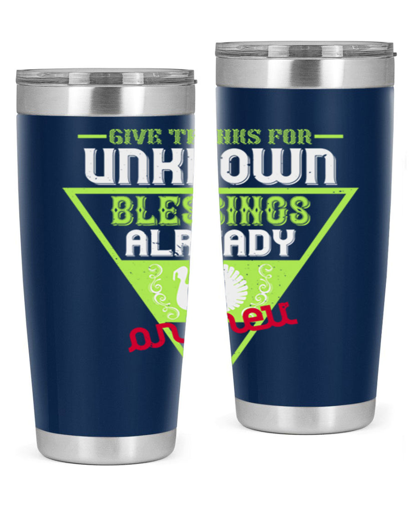 give thanks for unknown blessings already on their way 42#- thanksgiving- Tumbler