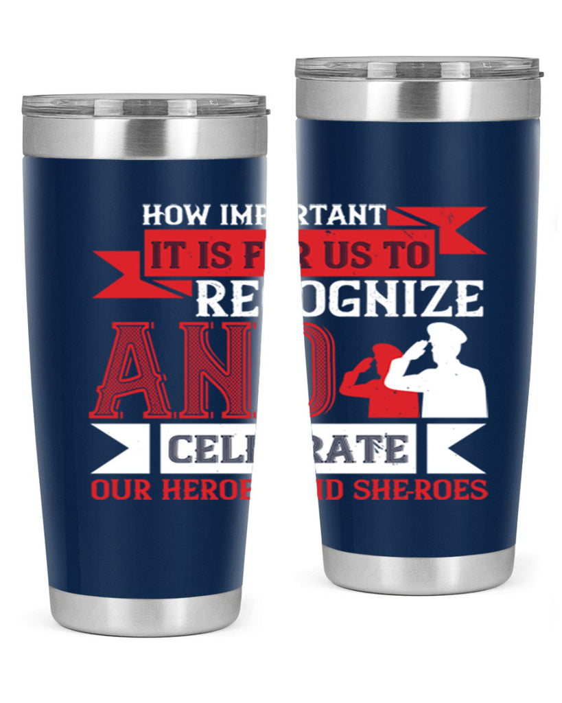 how important it is for us to recognize and celebrate our heroes and sheroes 60#- Veterns Day- Tumbler