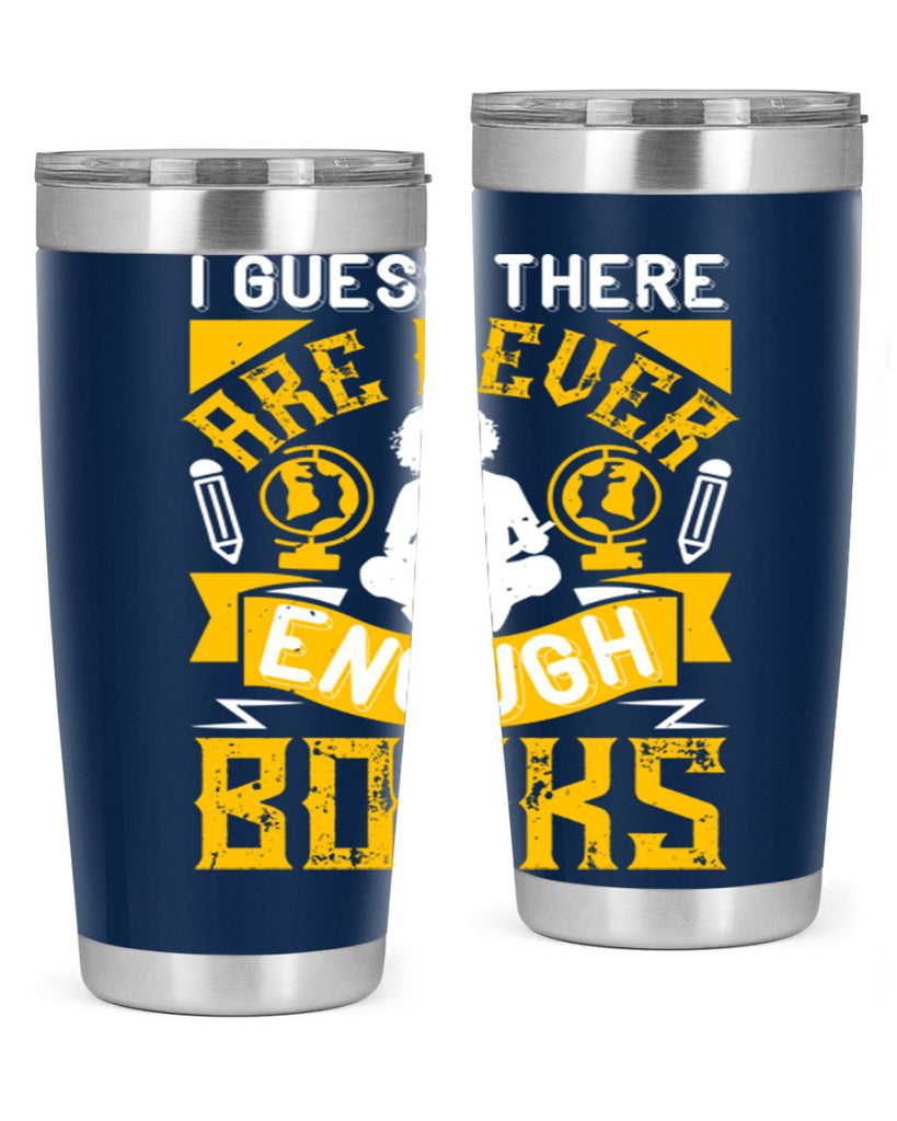 i guess there are never enough books 68#- reading- Tumbler