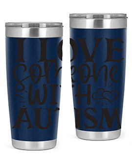 i love someone with autism Style 22#- autism- Tumbler