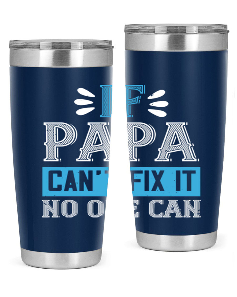 if papa cant fix it no one can 32#- grandpa - papa- Tumbler
