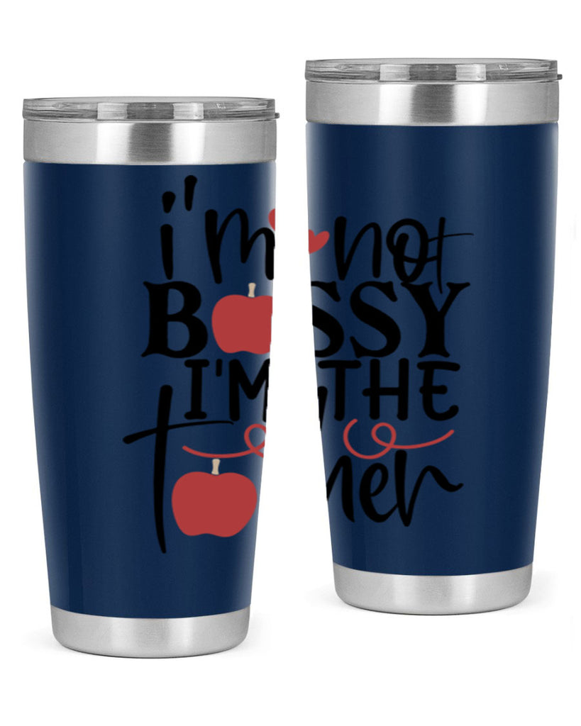 im not bossy im the teacher Style 115#- teacher- tumbler