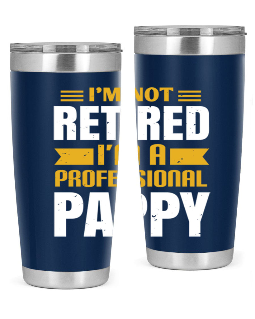 im not retired im a professional pappy 35#- grandpa - papa- Tumbler