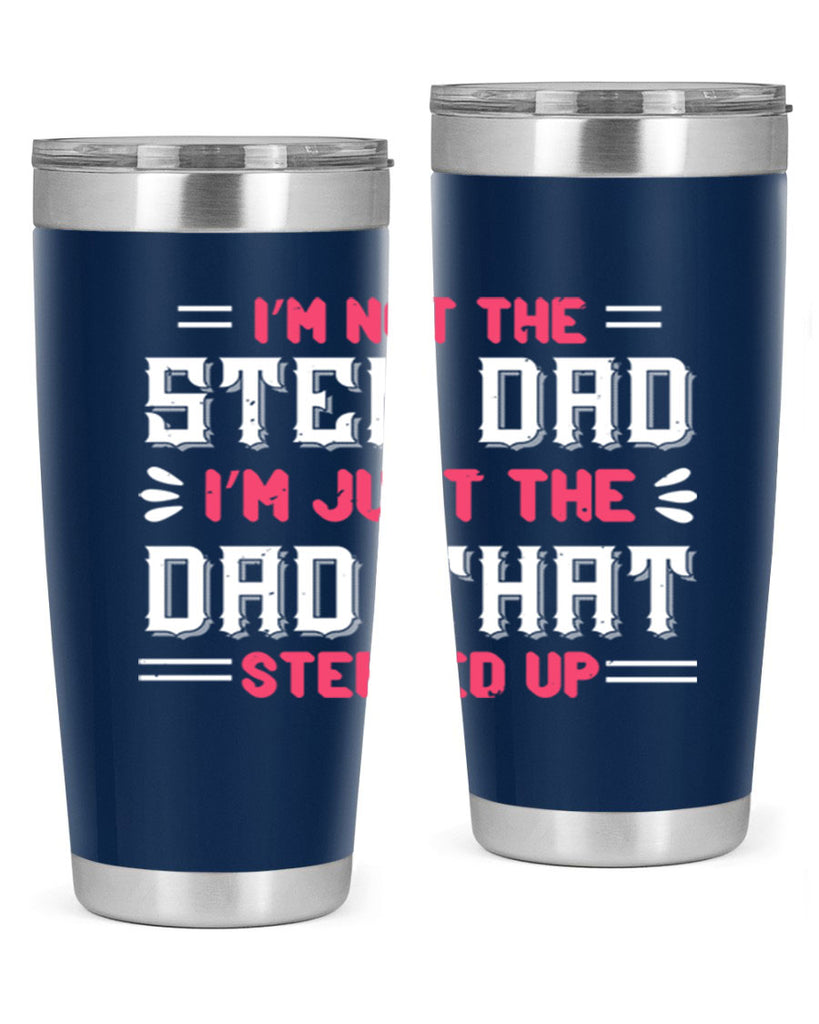 im not the step dad im just the dad 34#- grandpa - papa- Tumbler