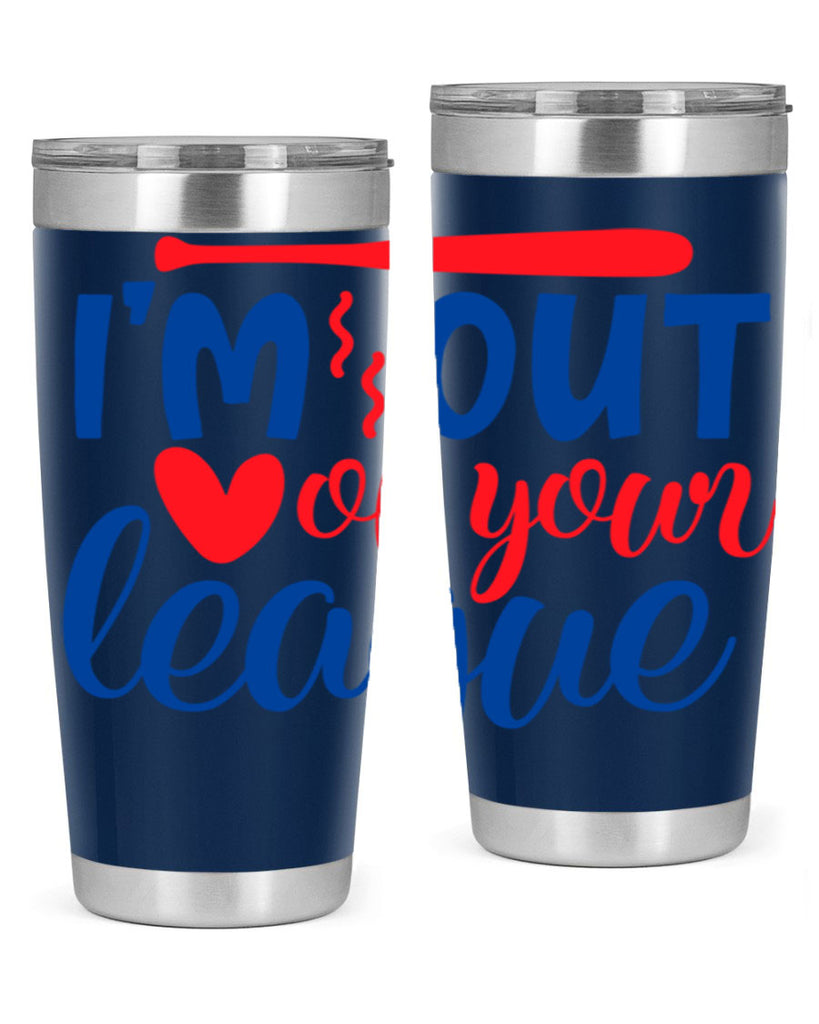 im out of your league 2070#- baseball- Tumbler