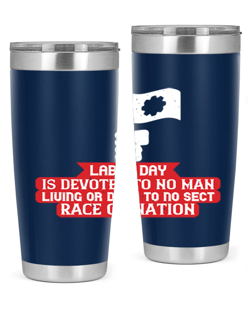 labor day is devoted to no man living or dead to no sect race or nation 33#- labor day- Tumbler
