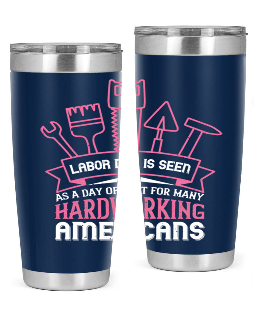 labor day is seen as a day of rest for many hardworking americans 32#- labor day- Tumbler