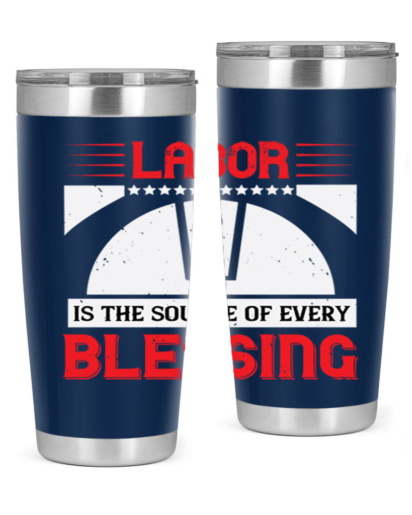 labor is the source of every blessing 29#- labor day- Tumbler