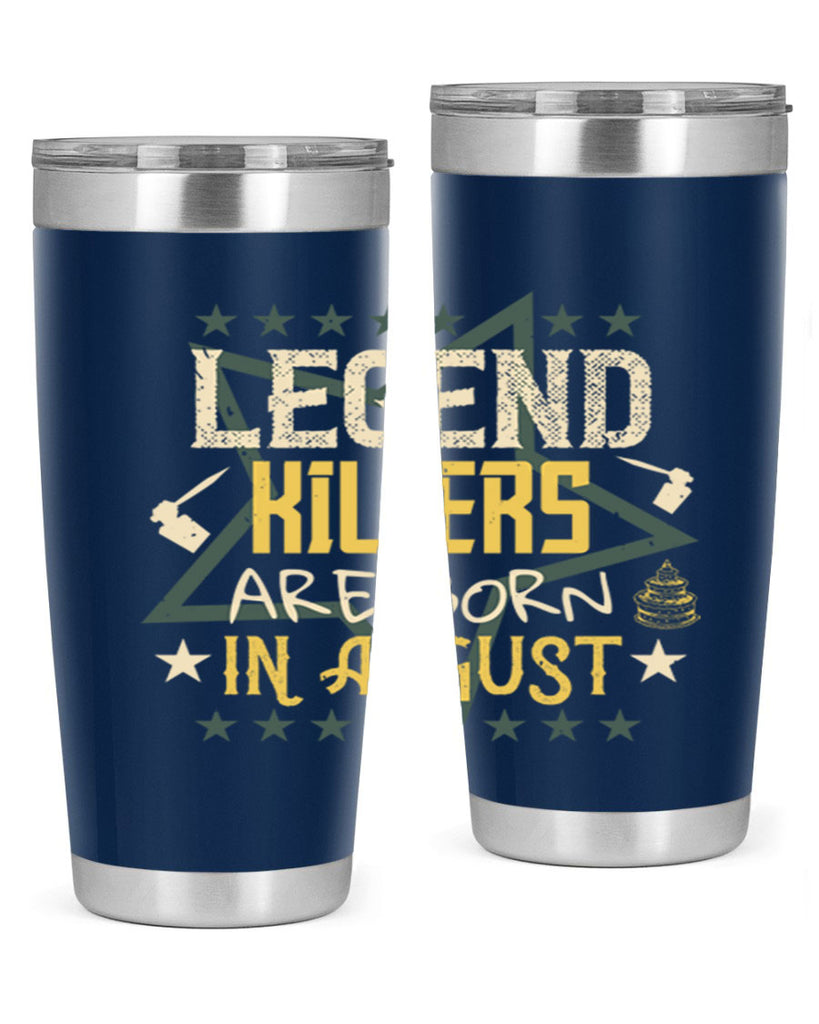 legend killers are born in august Style 64#- birthday- tumbler