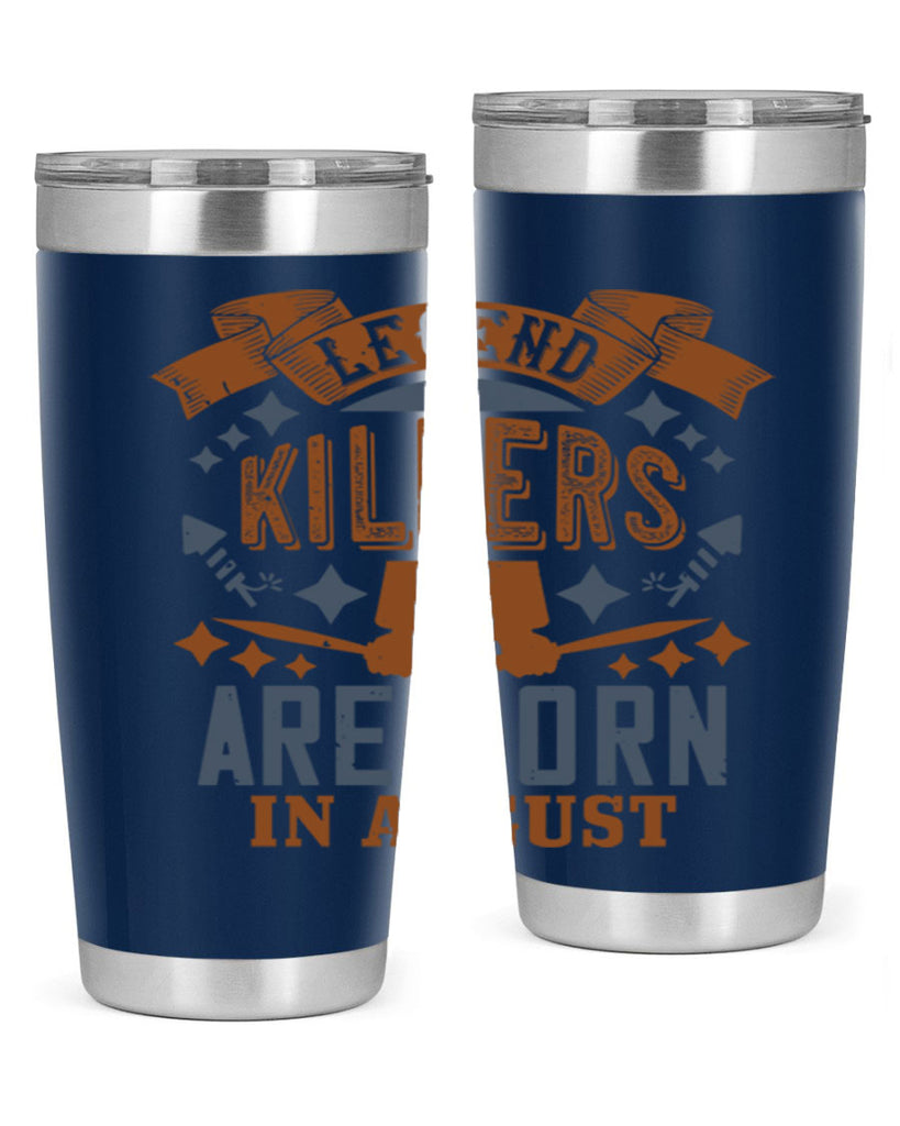 legend killers are born in august Style 66#- birthday- tumbler