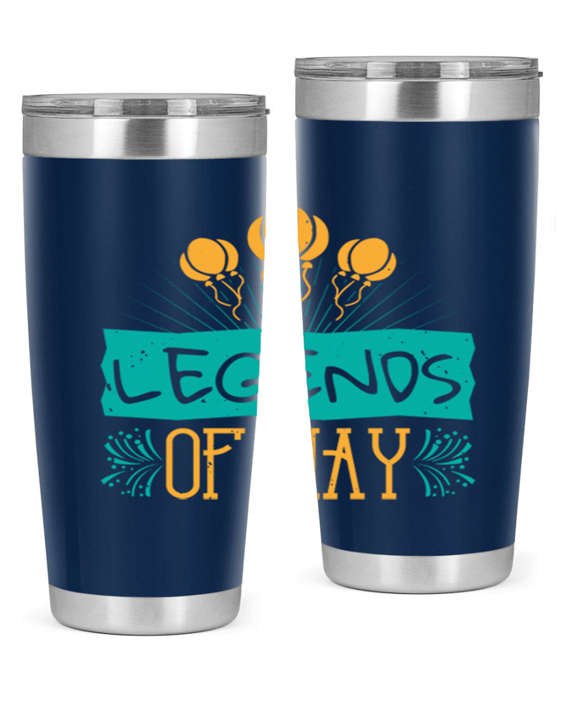 legends of may Style 54#- birthday- tumbler