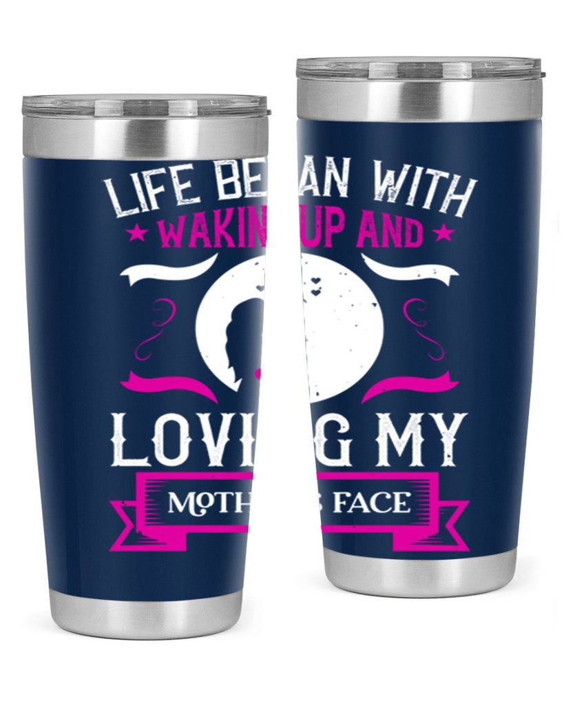 life began with waking 69#- mothers day- Tumbler