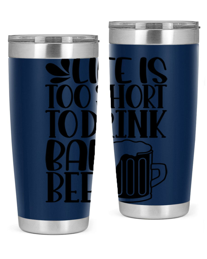 life is too short to drink 26#- beer- Tumbler