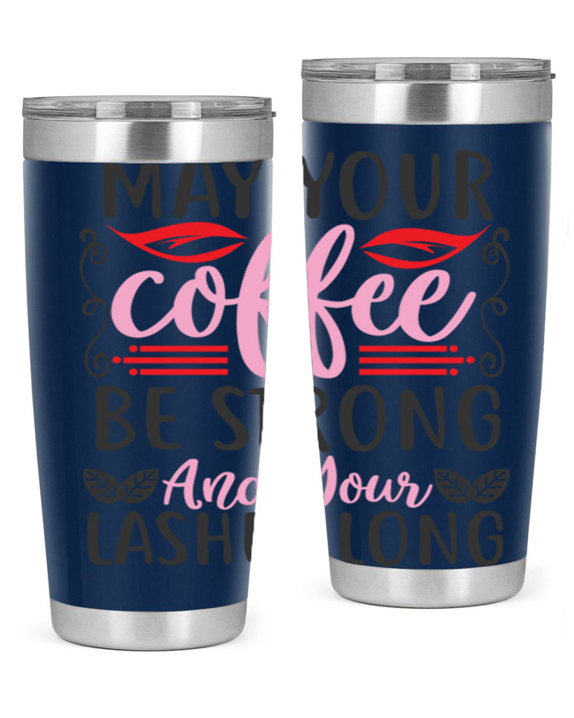 may your coffee be strong and your lashes long Style 151#- make up- Tumbler