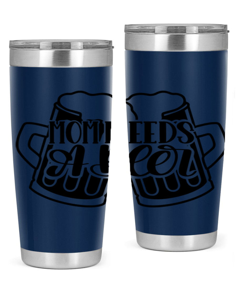 mom needs a beer 25#- beer- Tumbler