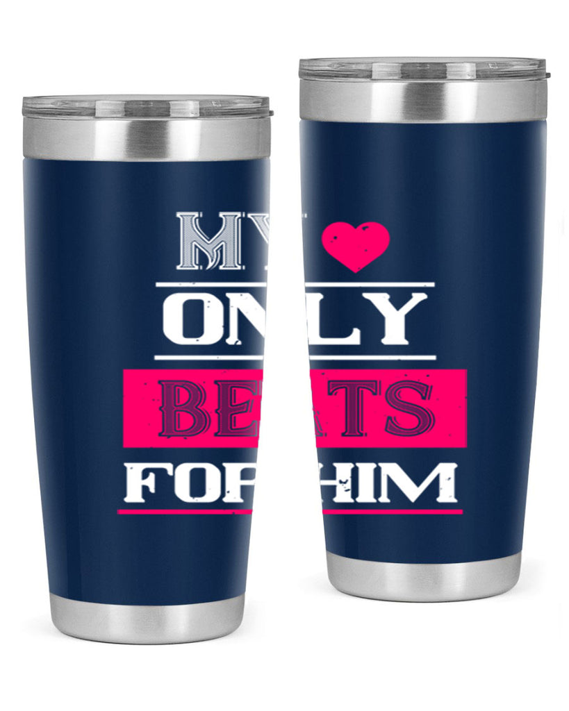 my love only beats for him 35#- valentines day- Tumbler