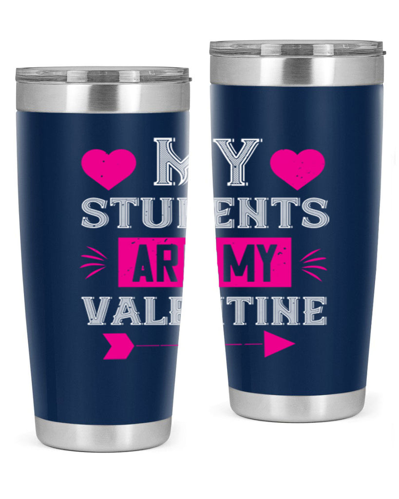 my student are my valentine 34#- valentines day- Tumbler
