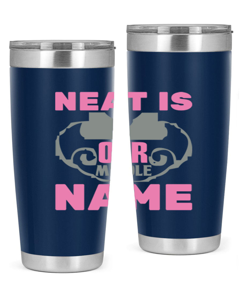 neat is our middle name Style 21#- cleaner- tumbler