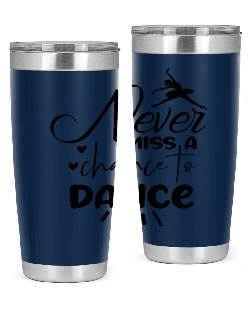 never miss a chance to dance 64#- ballet- Tumbler