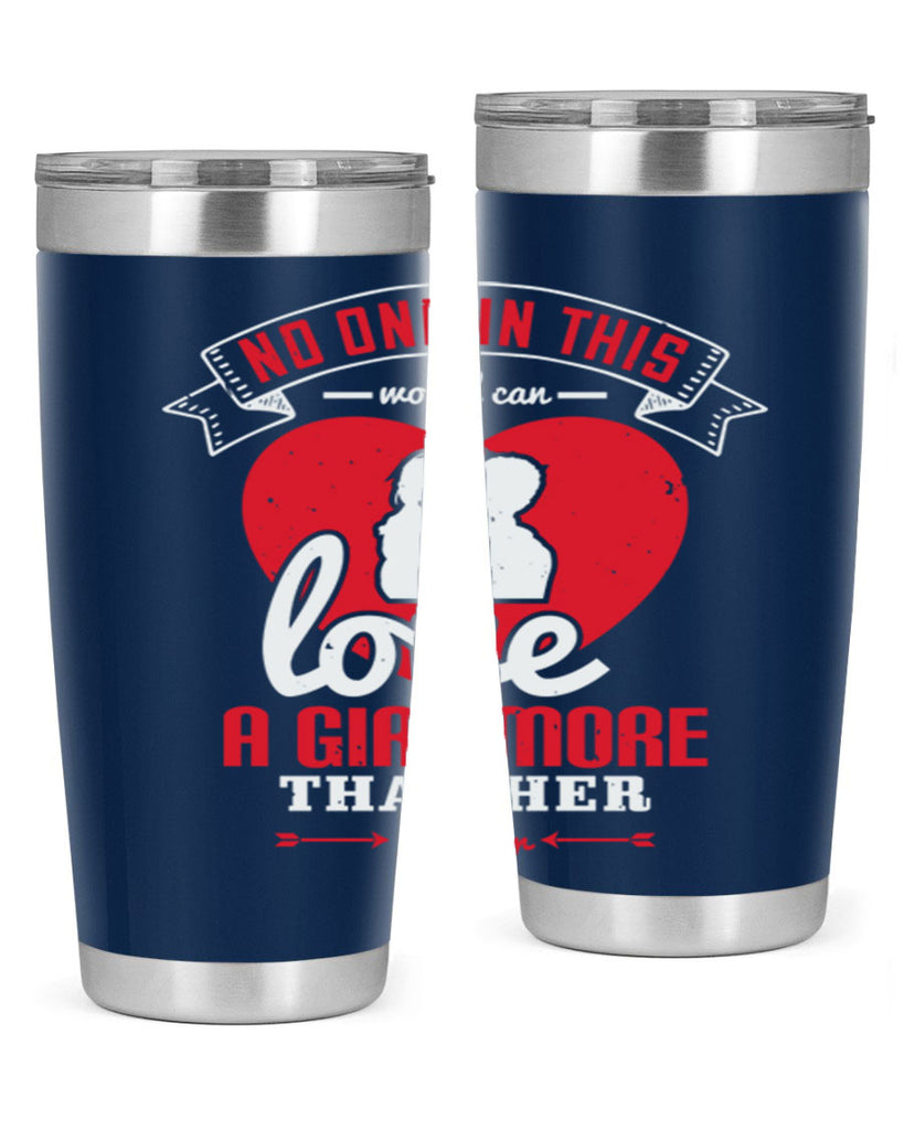 no one in this world can love 176#- fathers day- Tumbler