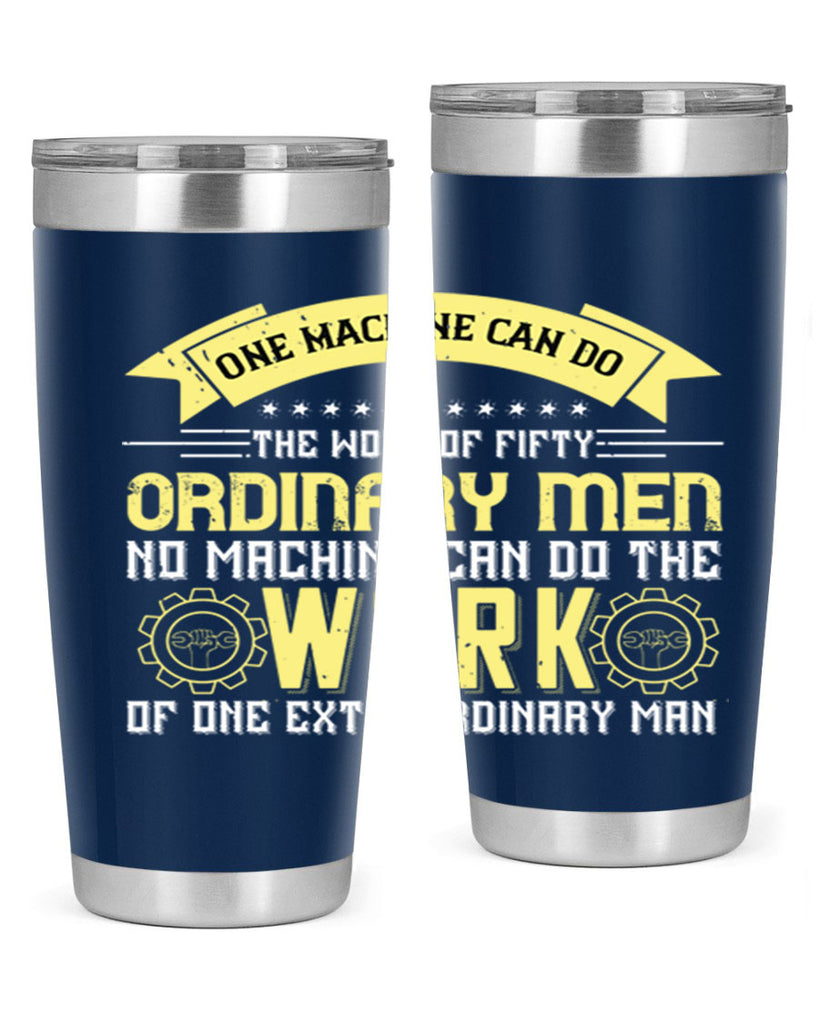 one machine can do the work of fifty ordinary men no machine 21#- labor day- Tumbler