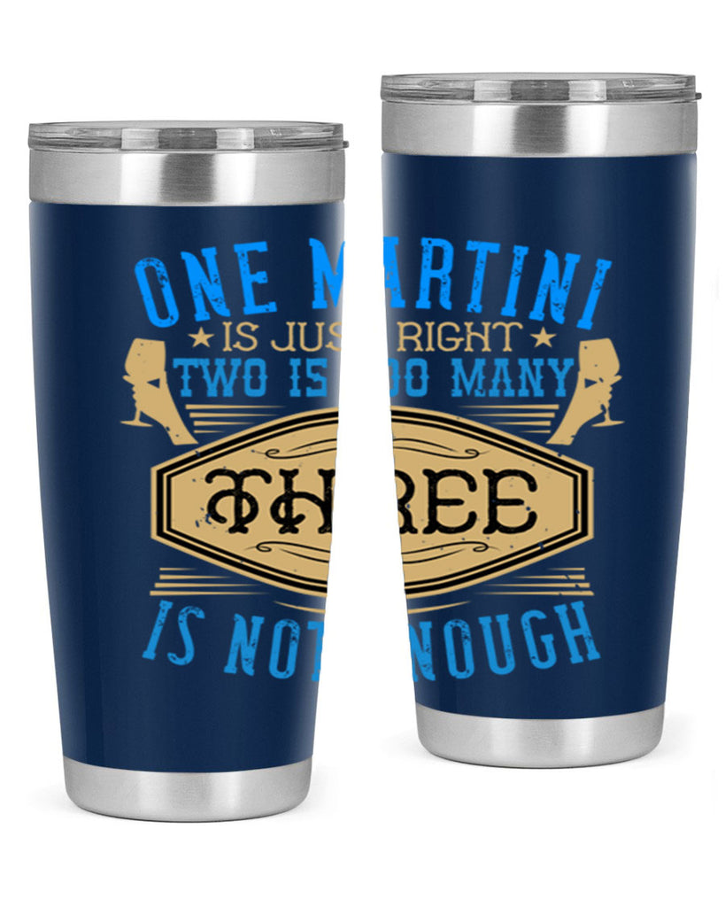 one martini is just right two is too many three is not enough 30#- drinking- Tumbler