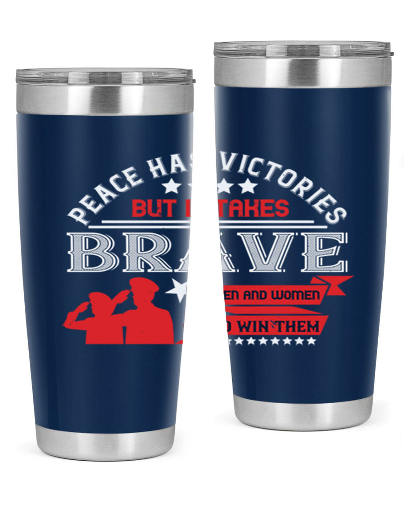 peace has victories but it takes brave men and women to win them 38#- Veterns Day- Tumbler