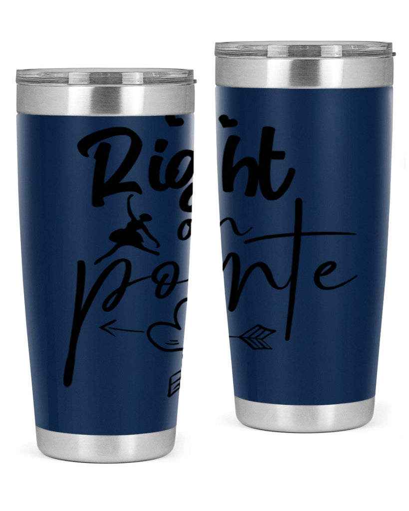 right on pointe 76#- ballet- Tumbler