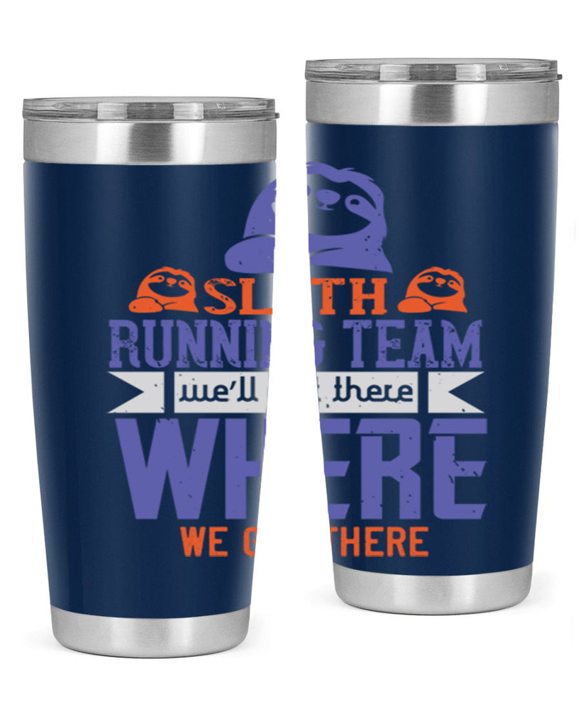 sloth running team we’ll get there where we get there 16#- running- Tumbler