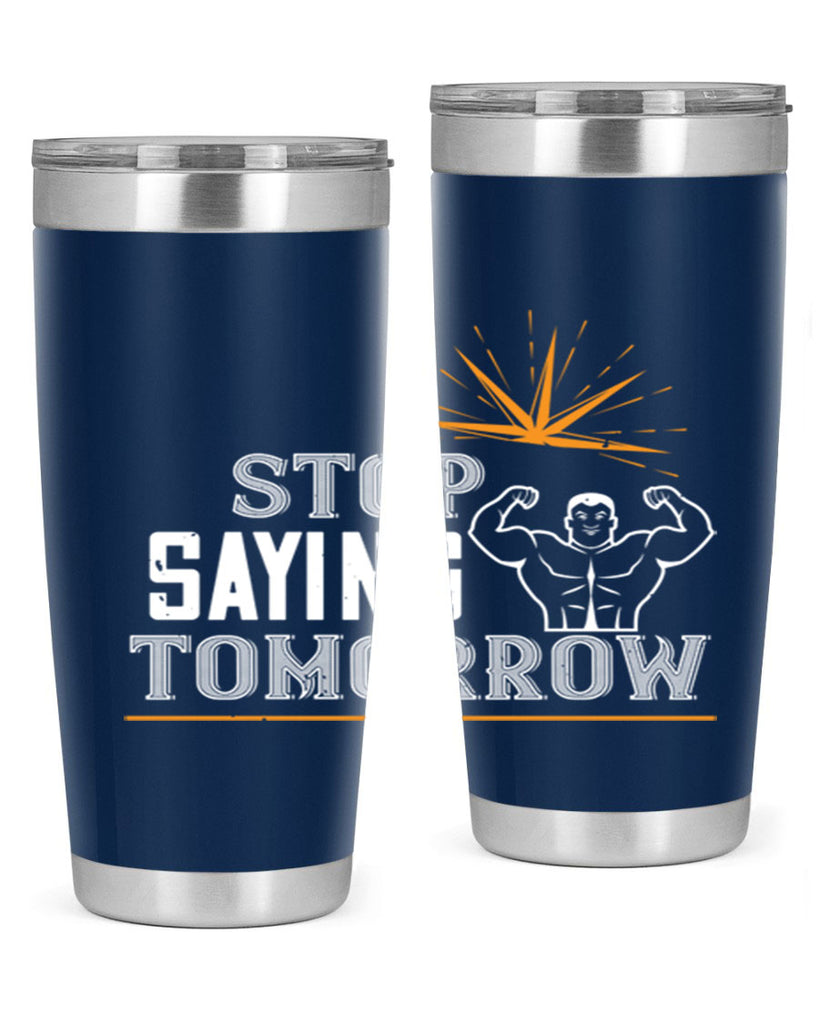 stop saying tomorrow 3#- gym- Tumbler