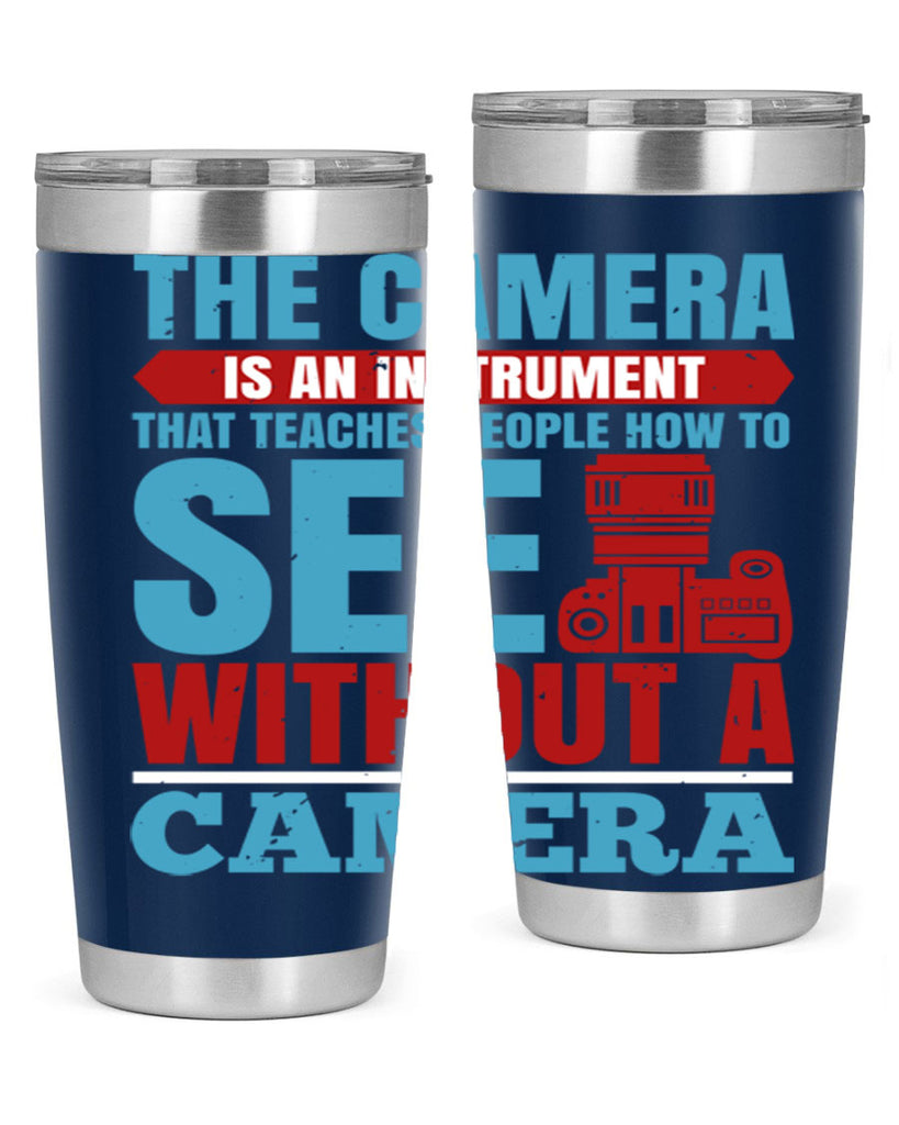 the camera is an instrument 13#- photography- Tumbler