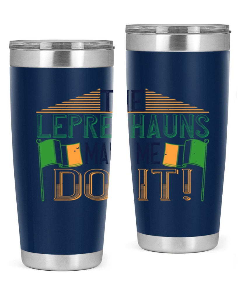 the leprechauns made me do it Style 10#- St Patricks Day- Tumbler