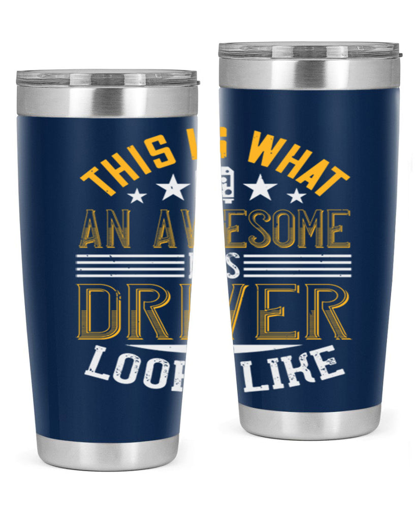 this is what an awesome bus driver looks like Style 10#- bus driver- tumbler