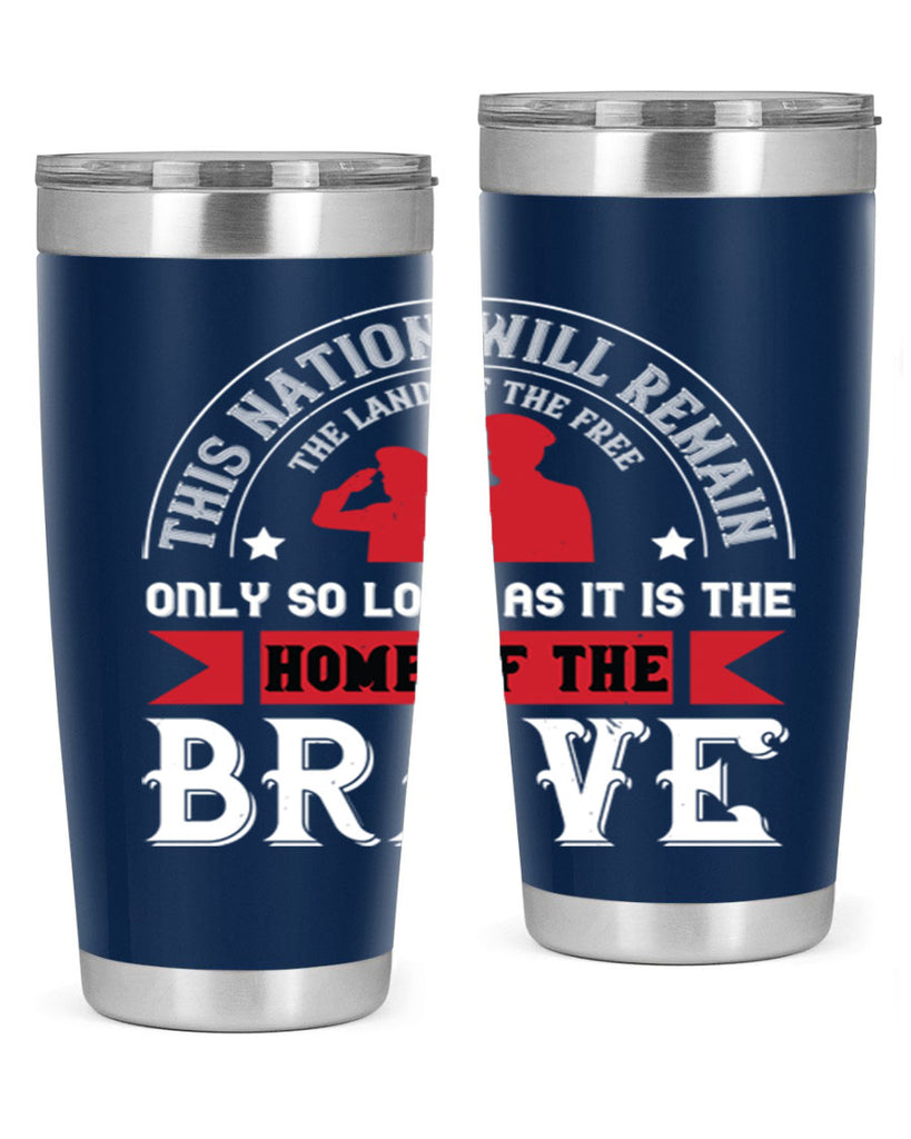 this nation will remain the land of the free only so long as it is the home of the brave 18#- Veterns Day- Tumbler
