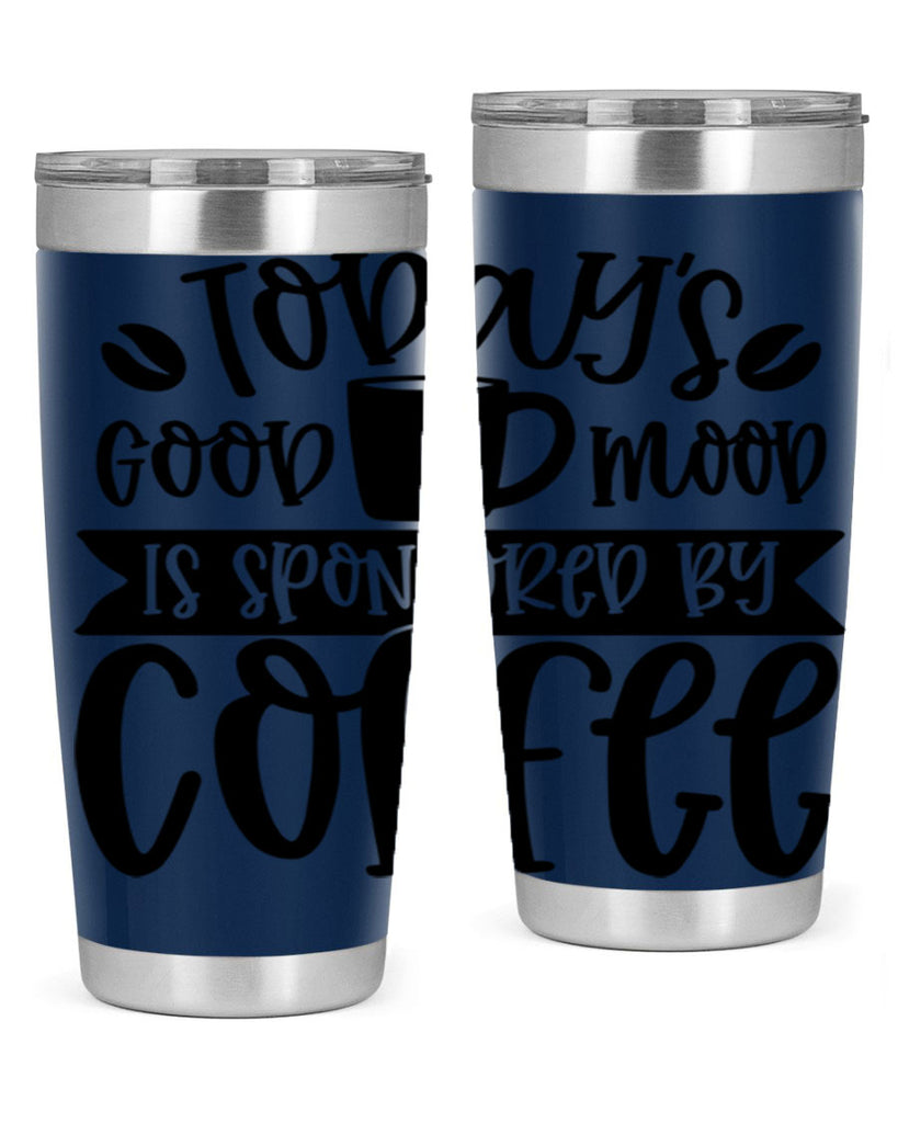 todays good mood is sponsored by coffee 13#- coffee- Tumbler