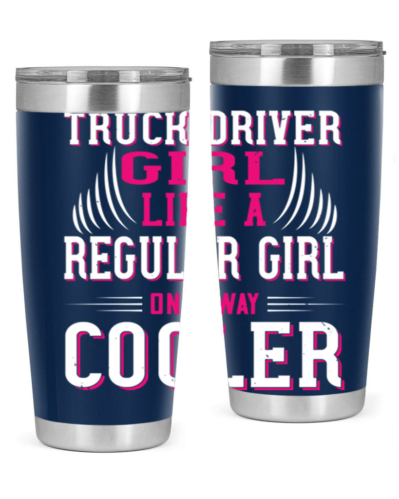 truck driver girl like a regular girl only way cooler Style 16#- truck driver- tumbler
