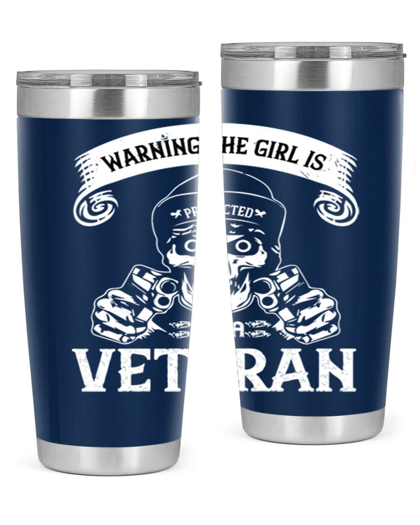 warning the girl is protected by a veteran 8#- Veterns Day- Tumbler