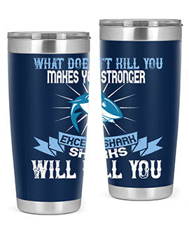 what doesnt kill you makes you stronger except shark sharks will kill you Style 4#- shark  fish- Tumbler