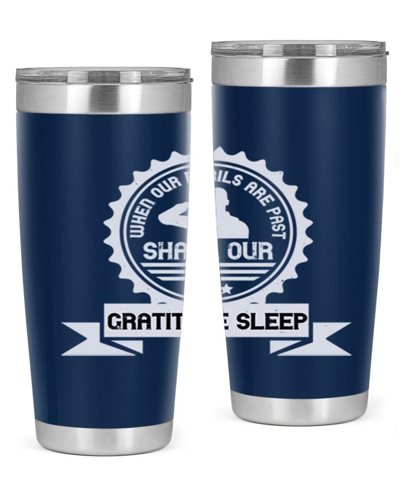 when our perils are past shall our gratitude sleep 4#- Veterns Day- Tumbler