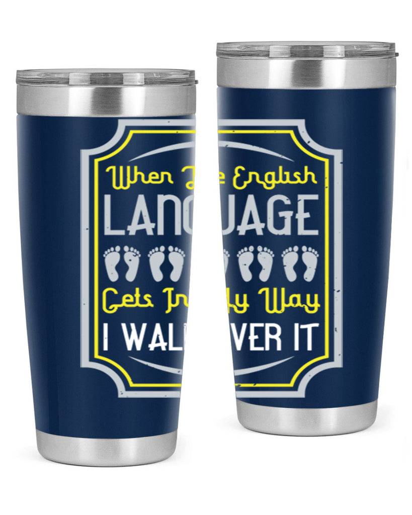 when the english language gets in my way i walk over it 9#- walking- Tumbler